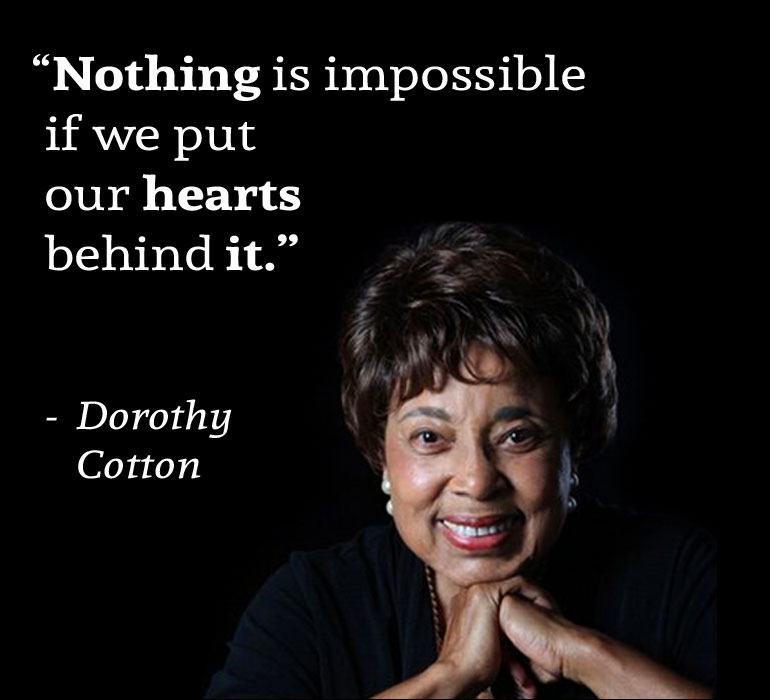 Image of Dorothy Cotton with a quote of hers- Nothing is impossible if we put our hearts behind it.